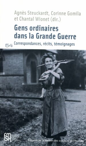 « Gens ordinaires dans la Grande Guerre – Correspondances, récits, témoignages »