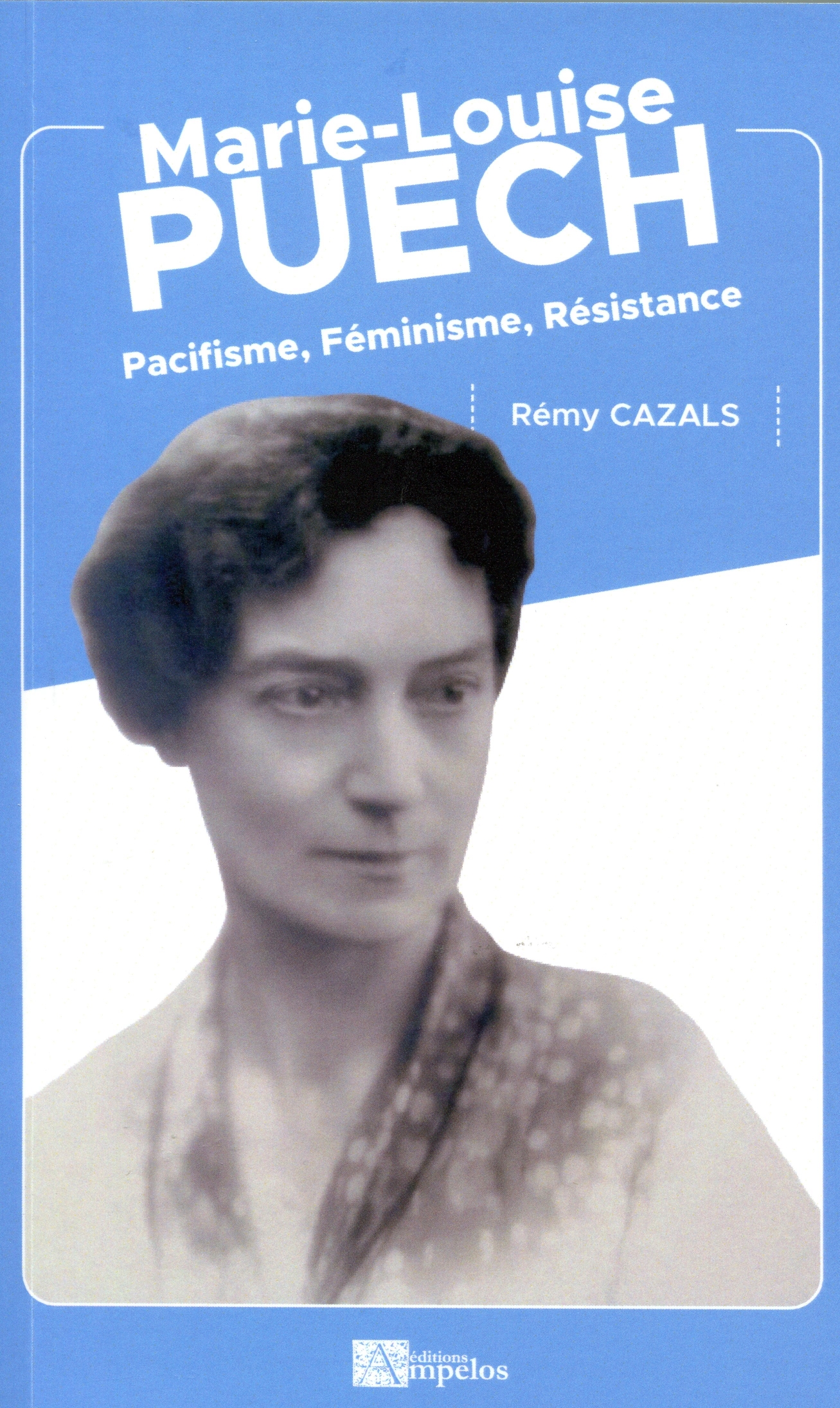 Parution : « Marie-Louise Puech. Pacifisme, Féminisme, Résistance », par Rémy Cazals